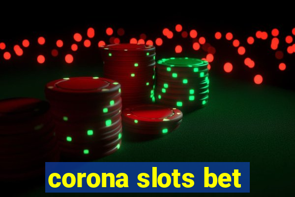 corona slots bet